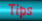 Tips